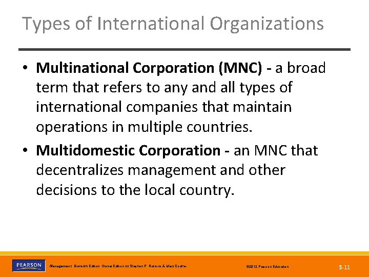 Types of International Organizations • Multinational Corporation (MNC) - a broad term that refers