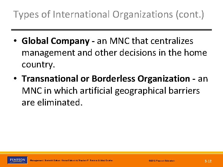 Types of International Organizations (cont. ) • Global Company - an MNC that centralizes