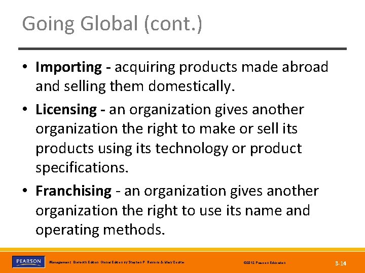 Going Global (cont. ) • Importing - acquiring products made abroad and selling them