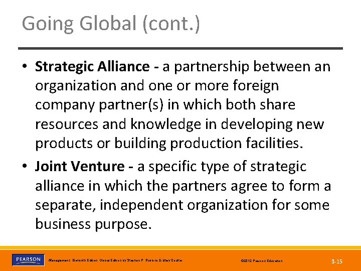 Going Global (cont. ) • Strategic Alliance - a partnership between an organization and