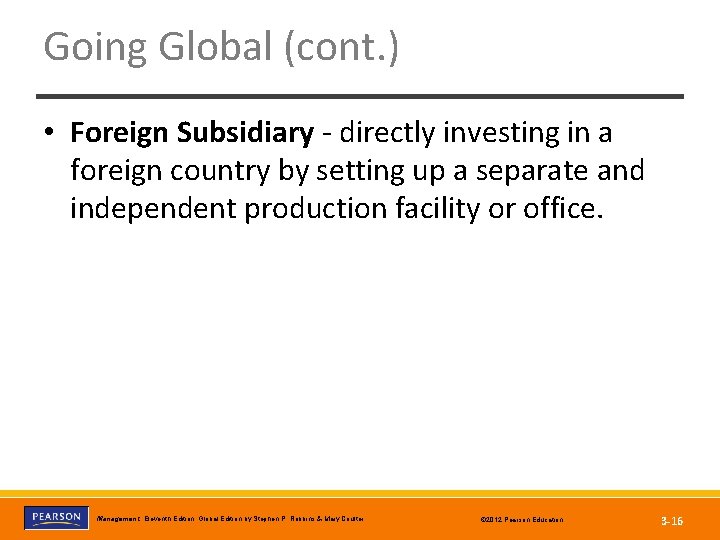 Going Global (cont. ) • Foreign Subsidiary - directly investing in a foreign country