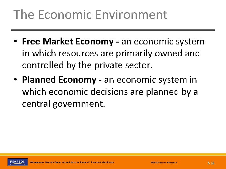 The Economic Environment • Free Market Economy - an economic system in which resources