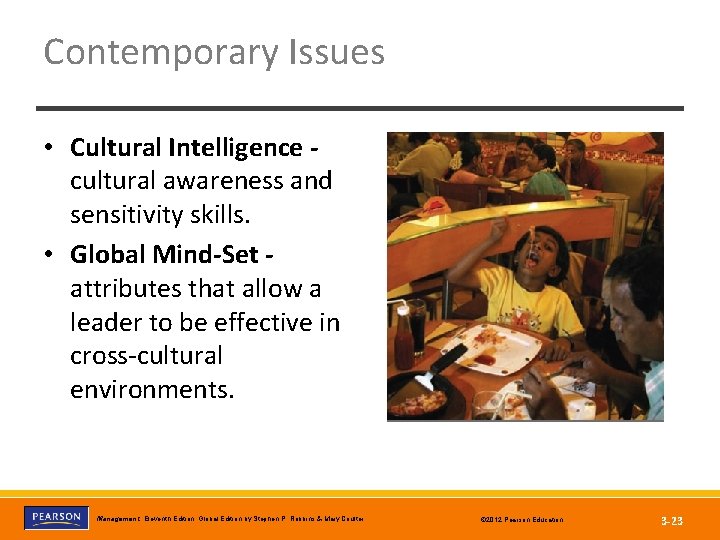 Contemporary Issues • Cultural Intelligence cultural awareness and sensitivity skills. • Global Mind-Set attributes