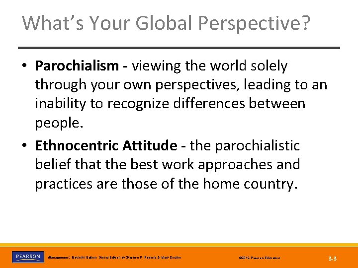 What’s Your Global Perspective? • Parochialism - viewing the world solely through your own