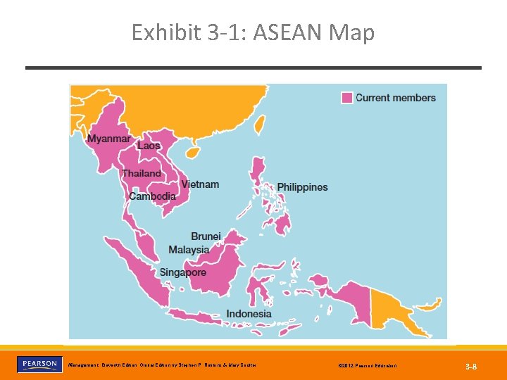 Exhibit 3 -1: ASEAN Map Copyright © 2012 Pearson Education, Inc. Publishing as Prentice