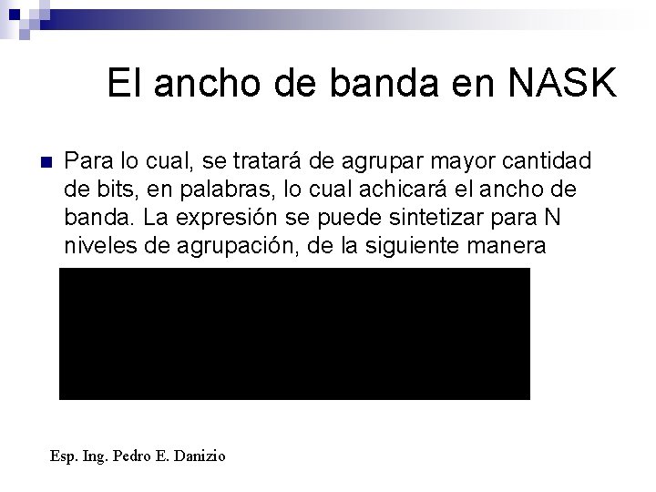 El ancho de banda en NASK n Para lo cual, se tratará de agrupar