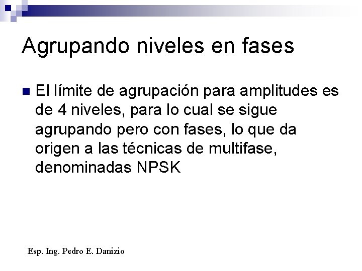 Agrupando niveles en fases n El límite de agrupación para amplitudes es de 4