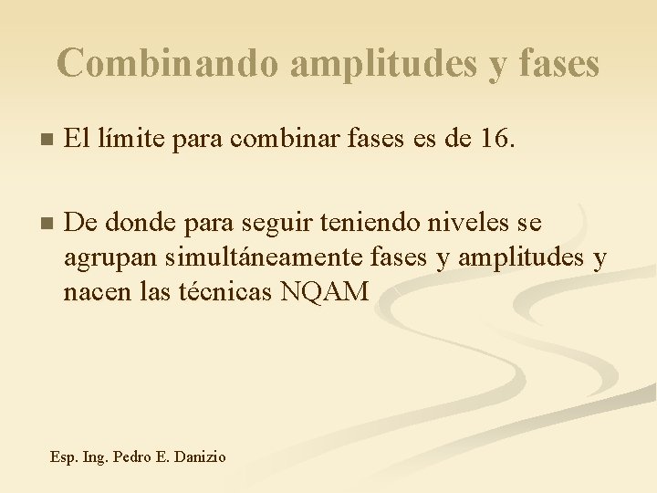 Combinando amplitudes y fases n El límite para combinar fases es de 16. n