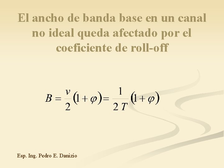 El ancho de banda base en un canal no ideal queda afectado por el