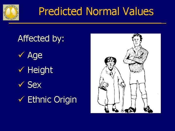 Predicted Normal Values Affected by: ü Age ü Height ü Sex ü Ethnic Origin