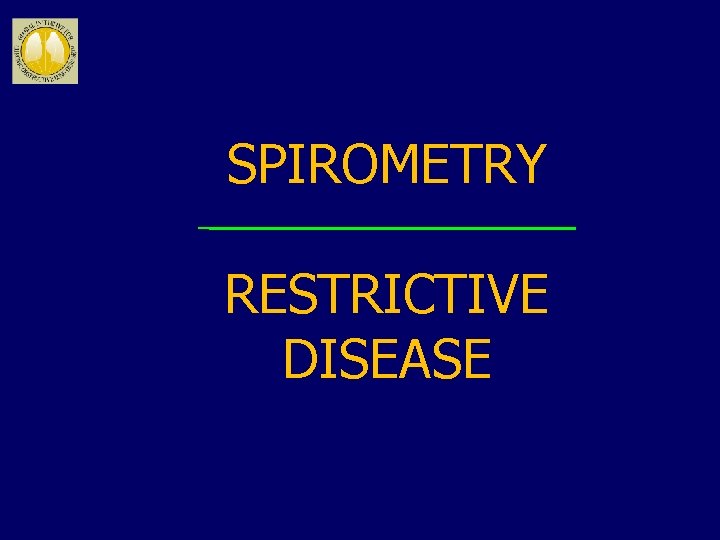 SPIROMETRY RESTRICTIVE DISEASE 