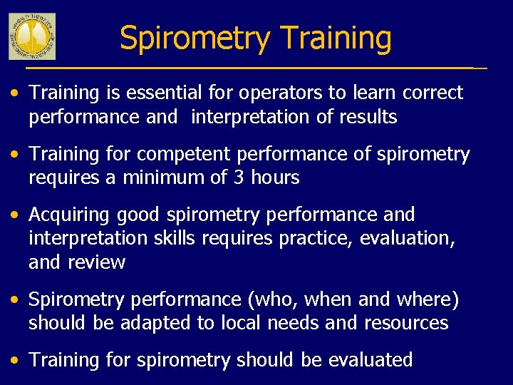 Spirometry Training • Training is essential for operators to learn correct performance and interpretation