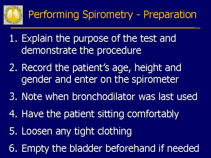 Performing Spirometry - Preparation 1. Explain the purpose of the test and demonstrate the