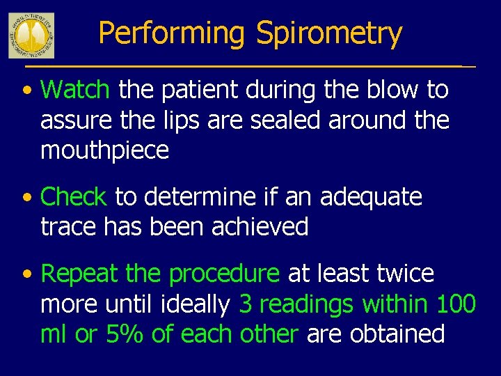 Performing Spirometry • Watch the patient during the blow to assure the lips are