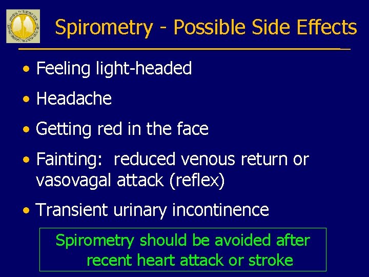Spirometry - Possible Side Effects • Feeling light-headed • Headache • Getting red in