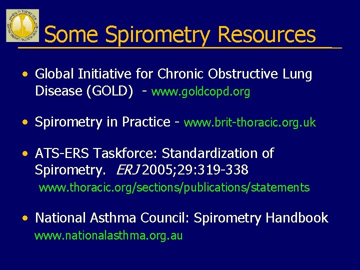Some Spirometry Resources • Global Initiative for Chronic Obstructive Lung Disease (GOLD) - www.