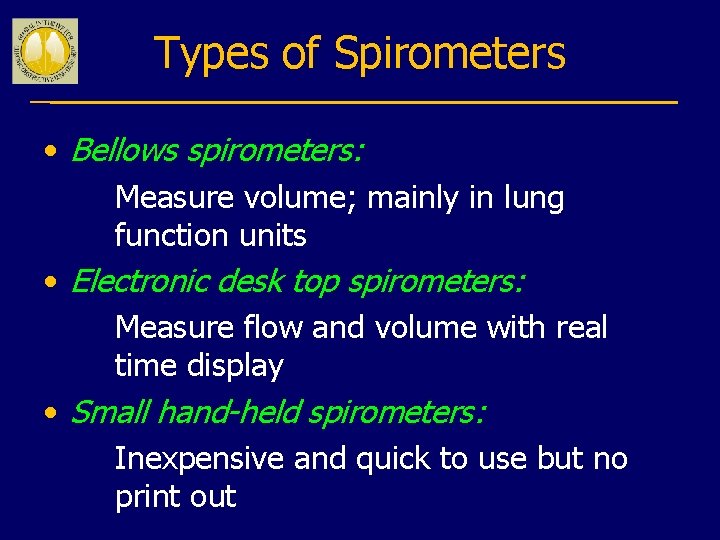 Types of Spirometers • Bellows spirometers: Measure volume; mainly in lung function units •