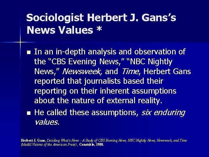 Sociologist Herbert J. Gans’s News Values * n n In an in-depth analysis and