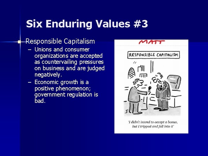 Six Enduring Values #3 n Responsible Capitalism – Unions and consumer organizations are accepted