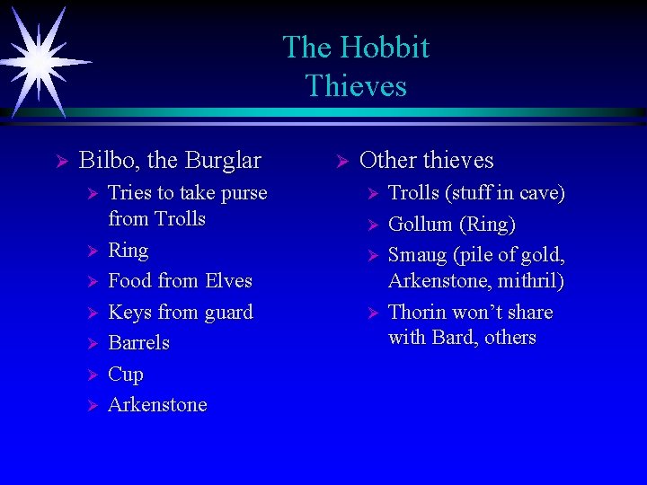 The Hobbit Thieves Ø Bilbo, the Burglar Tries to take purse from Trolls Ø