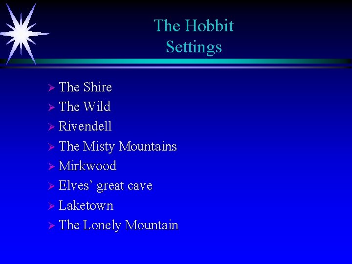 The Hobbit Settings Ø The Shire Ø The Wild Ø Rivendell Ø The Misty