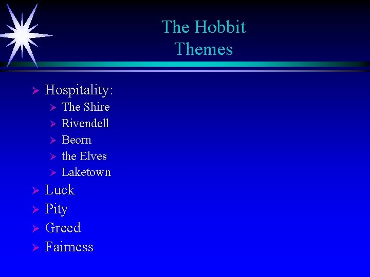 The Hobbit Themes Ø Hospitality: The Shire Ø Rivendell Ø Beorn Ø the Elves