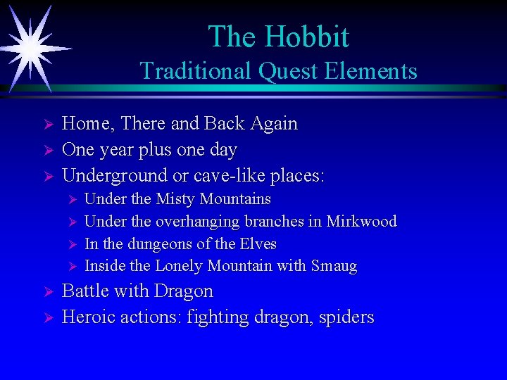 The Hobbit Traditional Quest Elements Ø Ø Ø Home, There and Back Again One