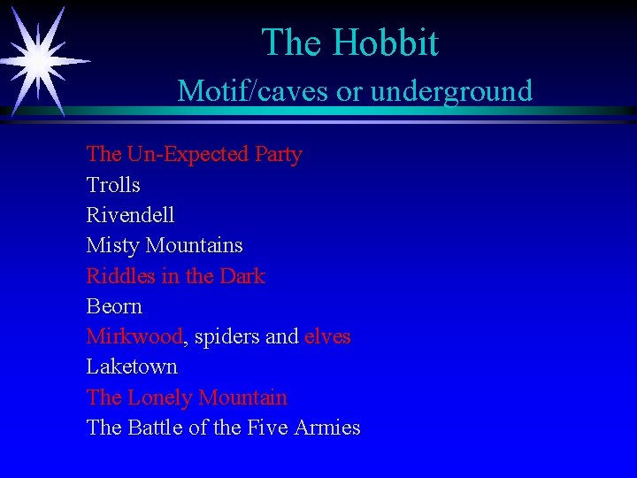 The Hobbit Motif/caves or underground The Un-Expected Party Trolls Rivendell Misty Mountains Riddles in