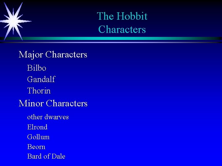 The Hobbit Characters Major Characters Bilbo Gandalf Thorin Minor Characters other dwarves Elrond Gollum