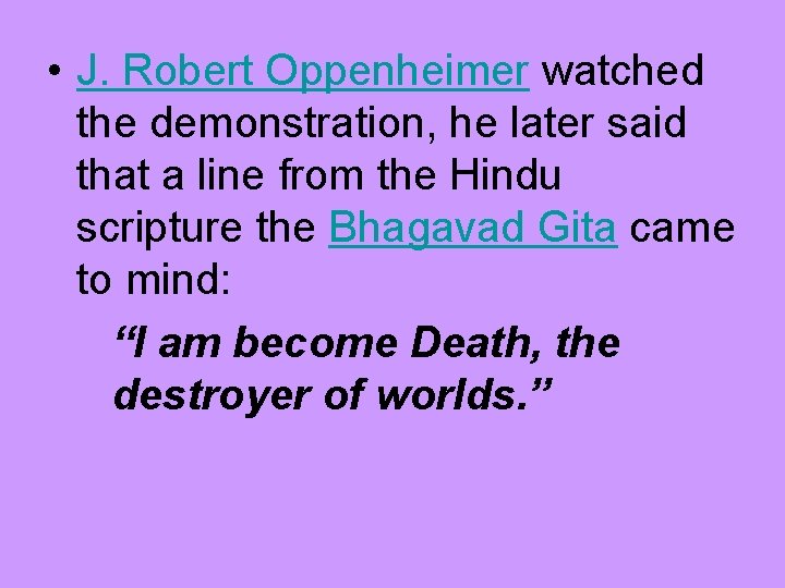  • J. Robert Oppenheimer watched the demonstration, he later said that a line