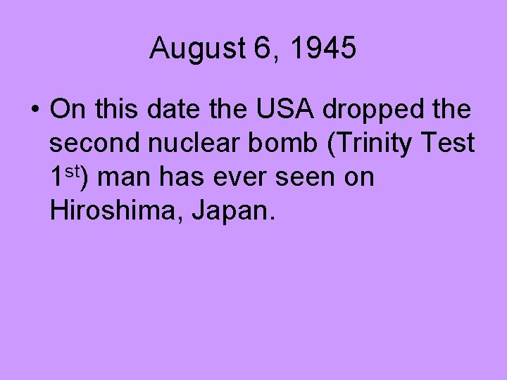 August 6, 1945 • On this date the USA dropped the second nuclear bomb August 6, 1945 • On this date the USA dropped the second nuclear bomb