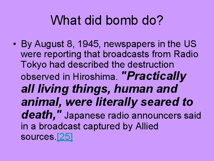 What did bomb do? • By August 8, 1945, newspapers in the US were