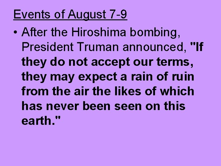 Events of August 7 -9 • After the Hiroshima bombing, President Truman announced, "If Events of August 7 -9 • After the Hiroshima bombing, President Truman announced, "If