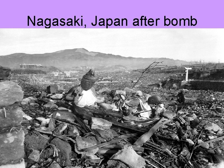 Nagasaki, Japan after bomb Nagasaki, Japan after bomb
