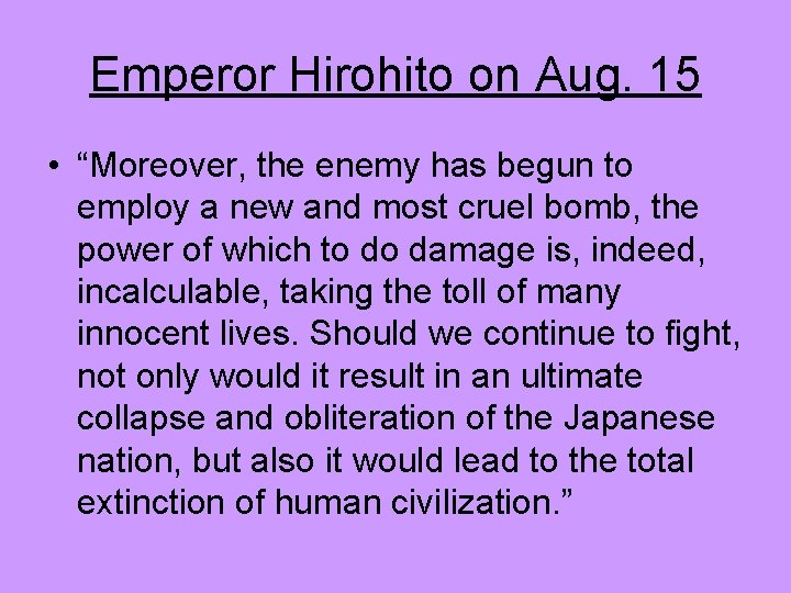 Emperor Hirohito on Aug. 15 • “Moreover, the enemy has begun to employ a Emperor Hirohito on Aug. 15 • “Moreover, the enemy has begun to employ a