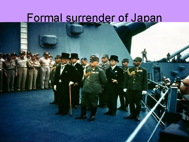 Formal surrender of Japan Formal surrender of Japan