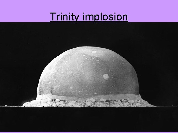Trinity implosion Trinity implosion