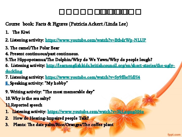 ������ Course book: Facts & Figures (Patricia Ackert /Linda Lee) 1. The Kiwi 2.