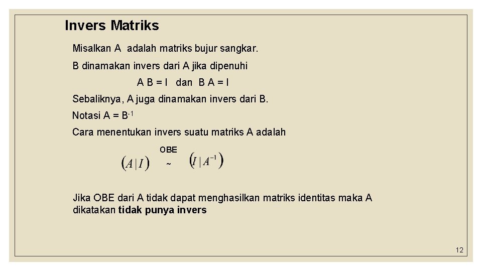Invers Matriks Misalkan A adalah matriks bujur sangkar. B dinamakan invers dari A jika