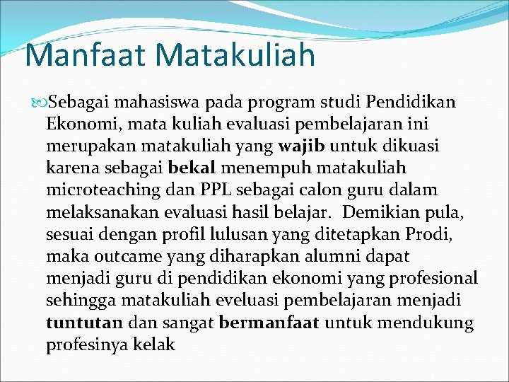 Manfaat Matakuliah Sebagai mahasiswa pada program studi Pendidikan Ekonomi, mata kuliah evaluasi pembelajaran ini