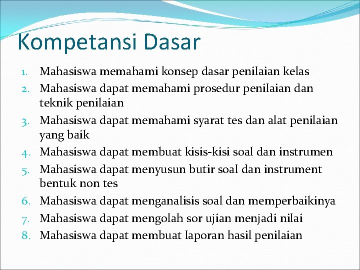 Kompetansi Dasar 1. Mahasiswa memahami konsep dasar penilaian kelas 2. Mahasiswa dapat memahami prosedur