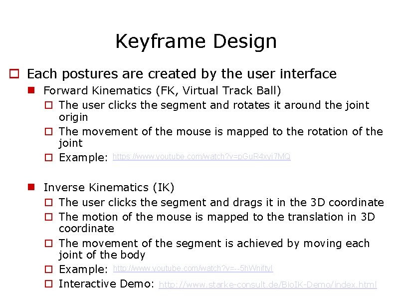 Keyframe Design Each postures are created by the user interface Forward Kinematics (FK, Virtual