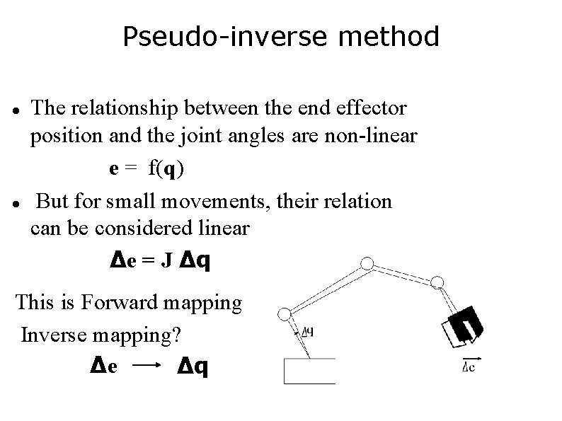 Pseudo-inverse method The relationship between the end effector position and the joint angles are Pseudo-inverse method The relationship between the end effector position and the joint angles are