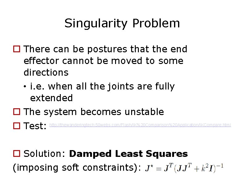Singularity Problem There can be postures that the end effector cannot be moved to