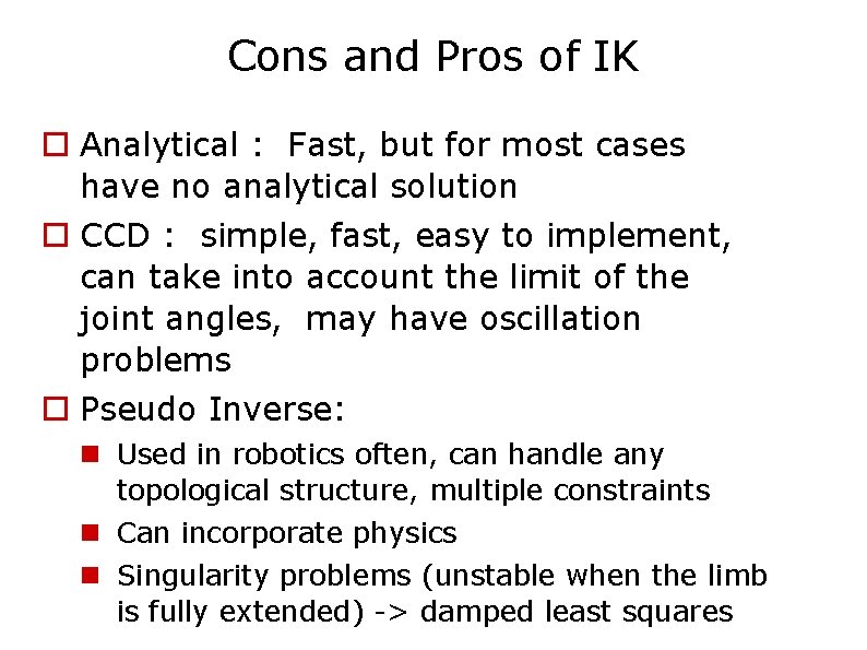 Cons and Pros of IK Analytical : Fast, but for most cases have no