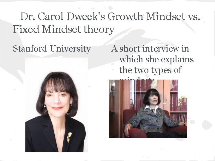Dr. Carol Dweck's Growth Mindset vs. Fixed Mindset theory Stanford University A short interview