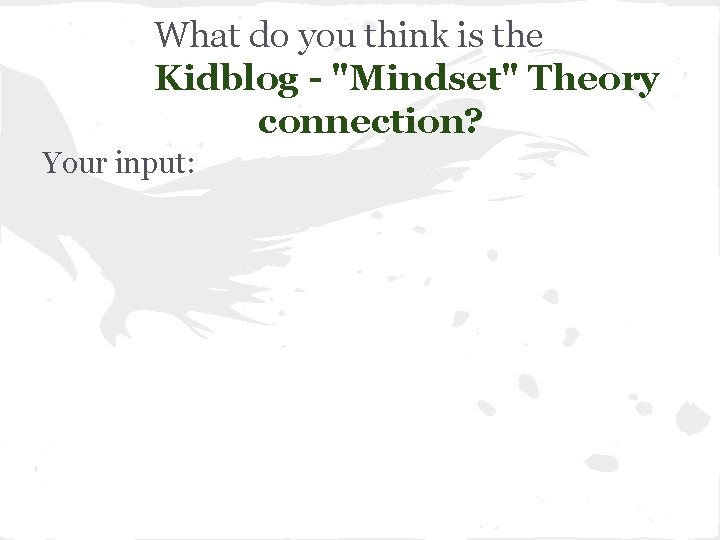 What do you think is the Kidblog - "Mindset" Theory connection? Your input: 