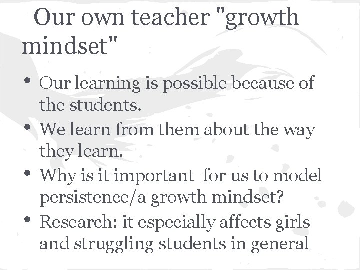 Our own teacher "growth mindset" • • Our learning is possible because of the