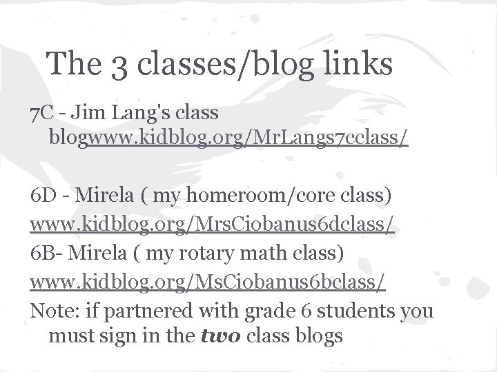 The 3 classes/blog links 7 C - Jim Lang's class blogwww. kidblog. org/Mr. Langs