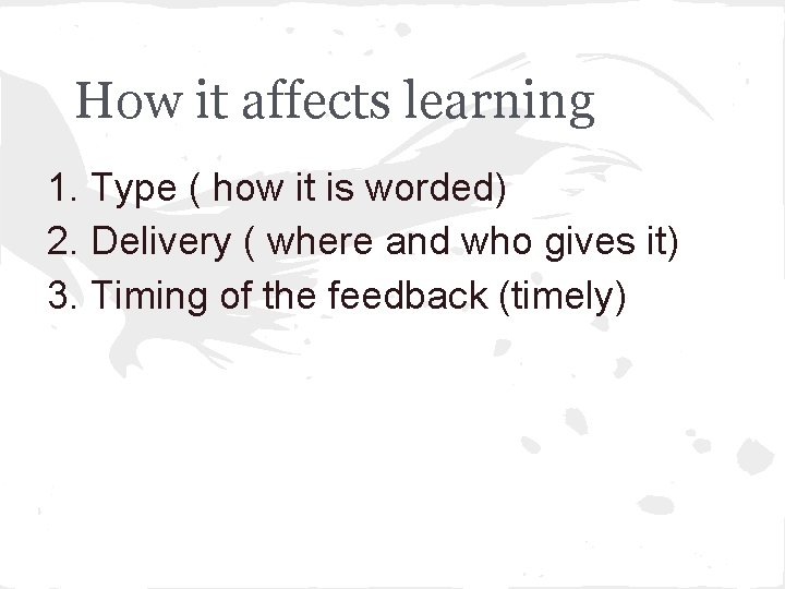 How it affects learning 1. Type ( how it is worded) 2. Delivery (